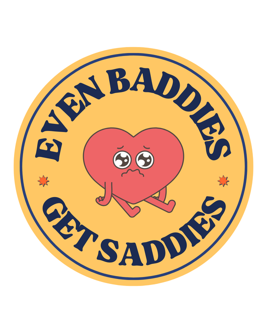 5 pack - Even Baddies Get Saddies Sticker