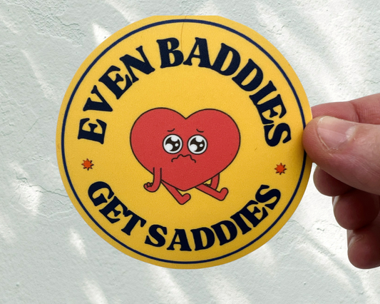 5 pack - Even Baddies Get Saddies Sticker