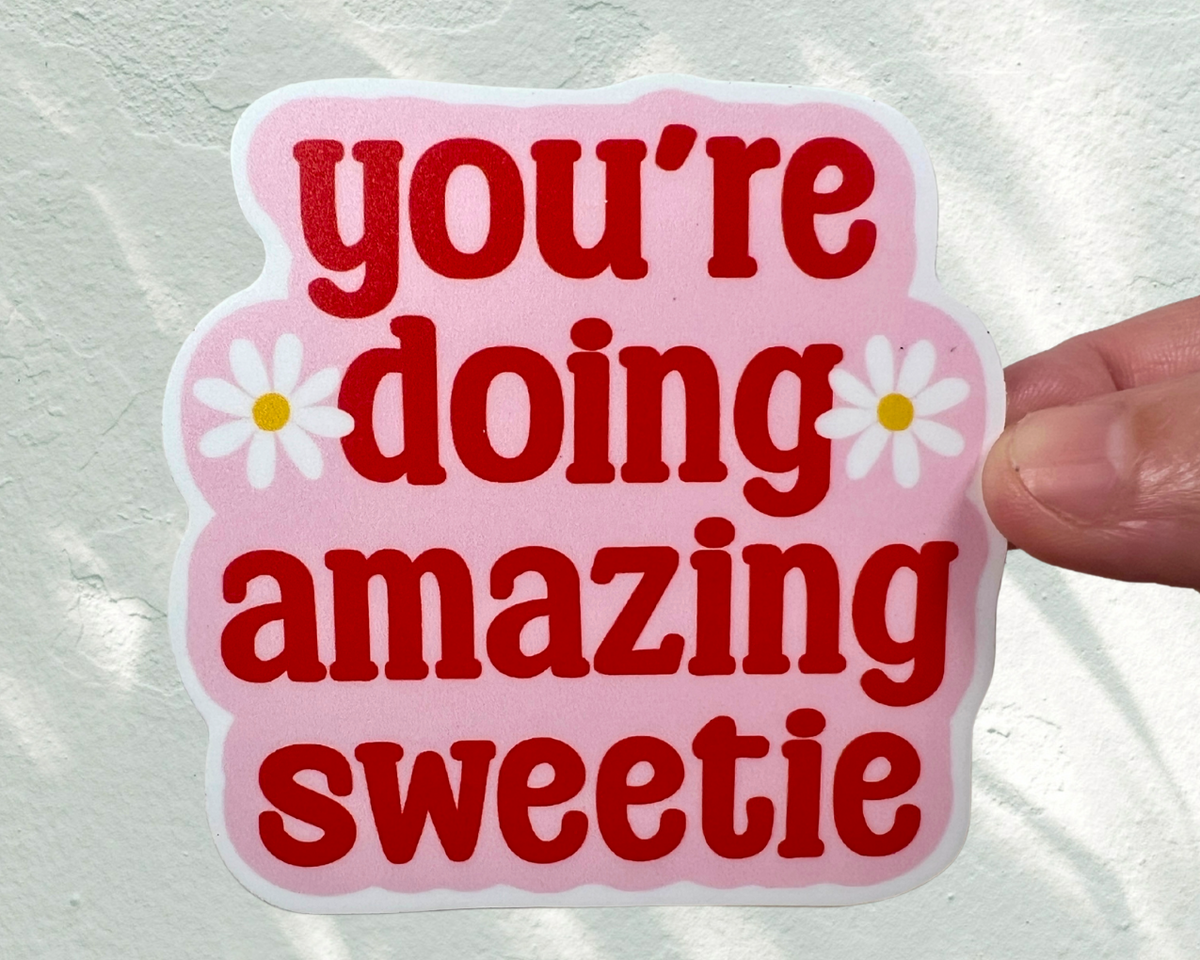 You're Doing Amazing Sweetie Sticker